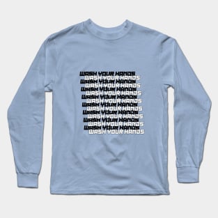 Wash your hands Long Sleeve T-Shirt